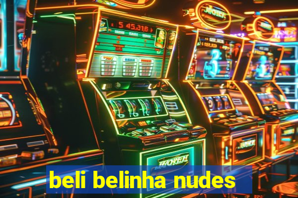 beli belinha nudes